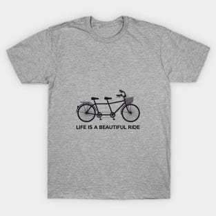 Life is a beautiful ride, text design with tandem bicycle T-Shirt